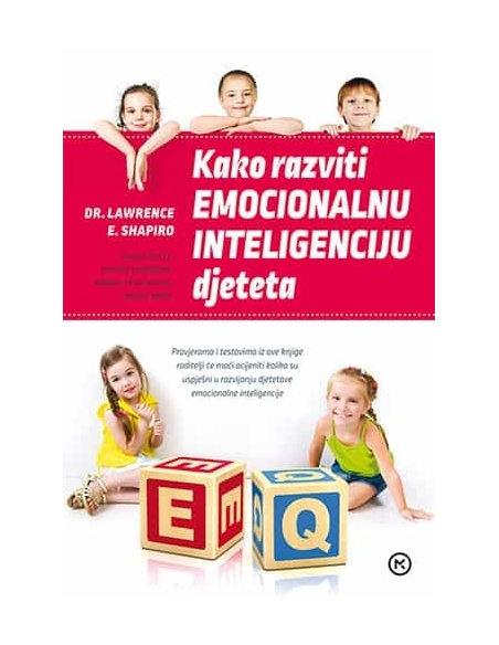 Kako razviti emocionalnu inteligenciju djeteta - dr. Lawrence E. Shapiro