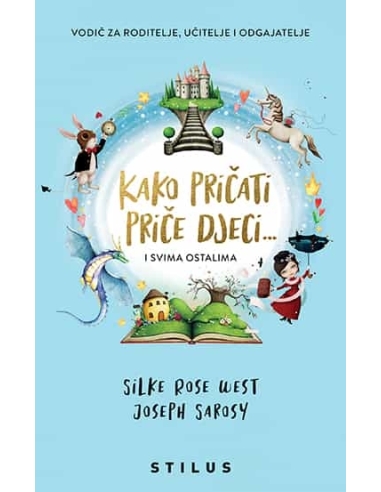 Kako pričati priče djeci - Silke Rose West i Joseph Sarosy