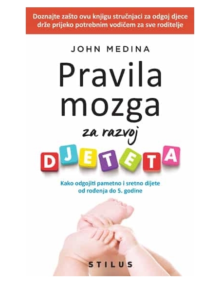 Pravila mozga za razvoj djeteta - John Medina