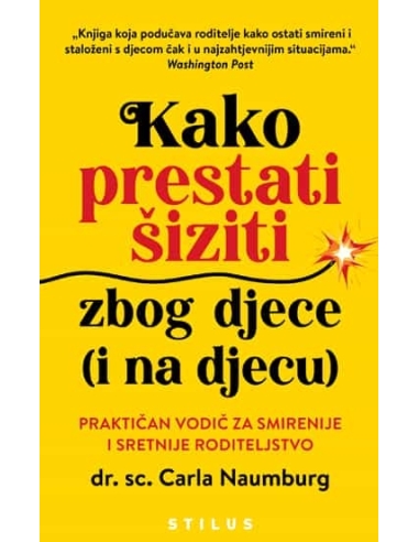 Kako prestati šiziti zbog djece - dr. Carla Naumburg