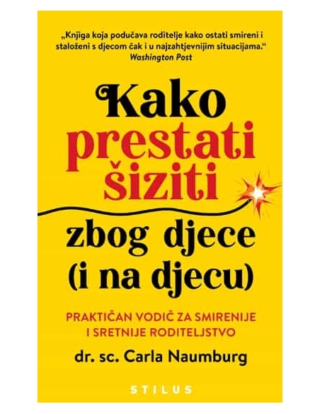 Kako prestati šiziti zbog djece - dr. Carla Naumburg