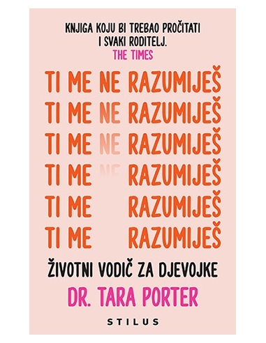 Ti me ne razumiješ – Životni vodič za djevojke - dr. Tara Porter