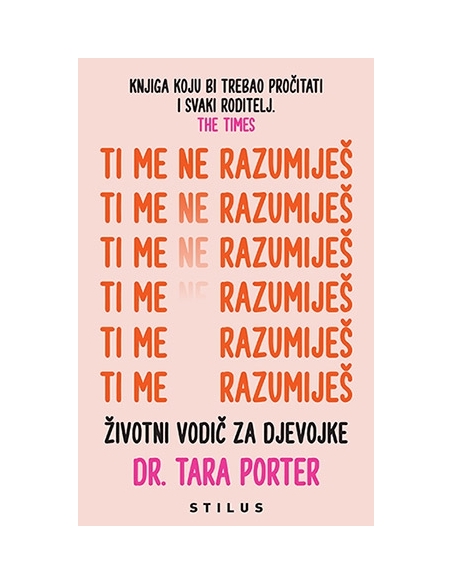 Ti me ne razumiješ – Životni vodič za djevojke - dr. Tara Porter